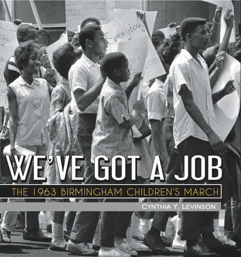 We've Got a Job: The 1963 Birmingham Children's March book cover by Cynthia Levinson