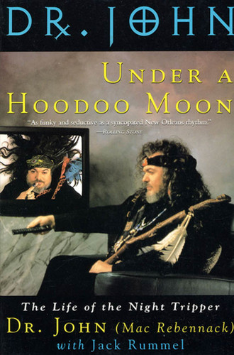 Under a Hoodoo Moon: The Life of the Night Tripper book cover by Dr. John (AKA Mac Rebennack), Jack Rummel