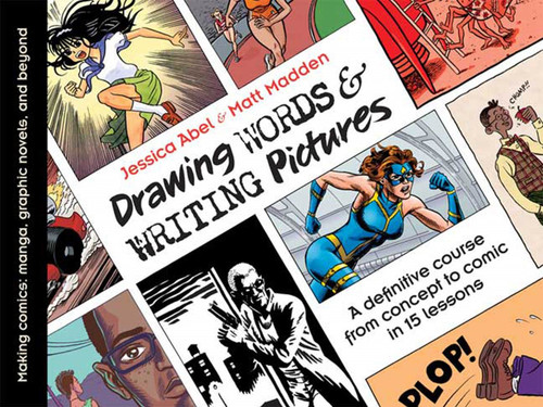Drawing Words and Writing Pictures: Making Comics: Manga, Graphic Novels, and Beyond book cover by Jessica Abel, Matt Madden
