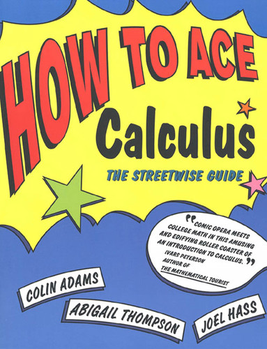 How to Ace Calculus: The Streetwise Guide book cover by Colin Adams, Abigail Thompson, Joel Hass