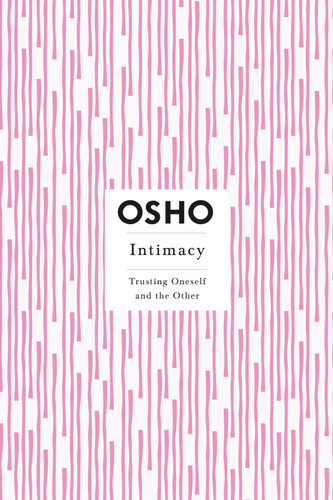 Intimacy: Trusting Oneself and the Other (Osho Insights for a New Way of Living) book cover by Osho