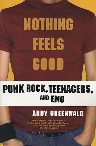 Nothing Feels Good: Punk Rock, Teenagers, and Emo book cover by Andy Greenwald