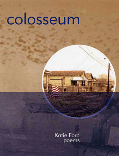 Colosseum: Poems book cover by Katie Ford