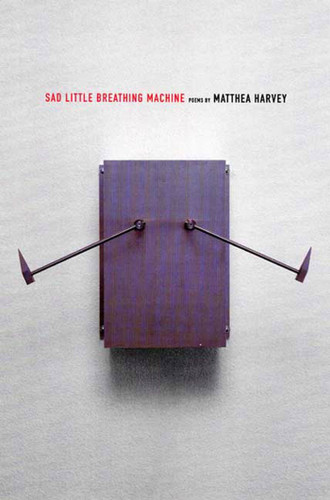 Sad Little Breathing Machine: Poems book cover by Matthea Harvey