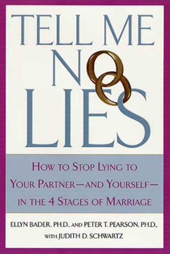 Tell Me No Lies: How to Stop Lying to Your Partner---and Yourself--in the 4 Stages of Marriage book cover by Peter T. Pearson, Ellyn Bader, Judith D. Schwartz