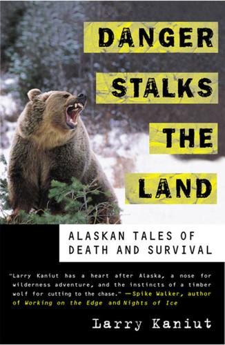 Danger Stalks the Land: Alaskan Tales of Death and Survival book cover by Larry Kaniut
