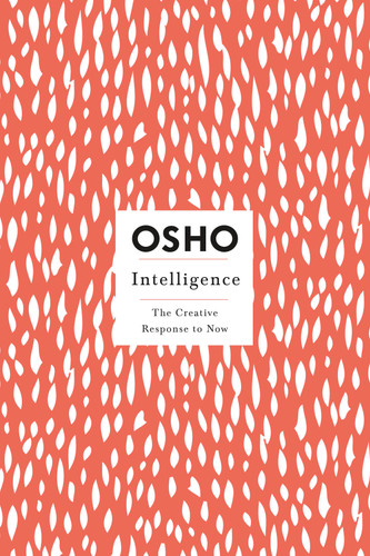 Intelligence: The Creative Response to Now (Osho Insights for a New Way of Living) book cover by Osho