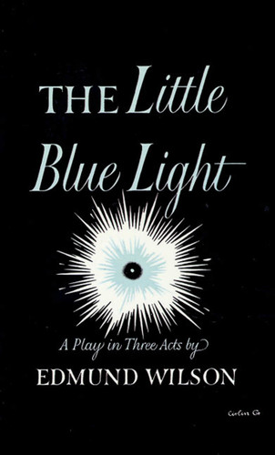 The Little Blue Light: A Play in Three Acts book cover by Edmund Wilson