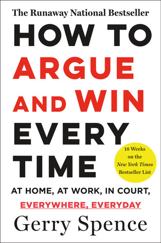How to Argue & Win Every Time: At Home, At Work, In Court, Everywhere, Everyday book cover by Gerry Spence