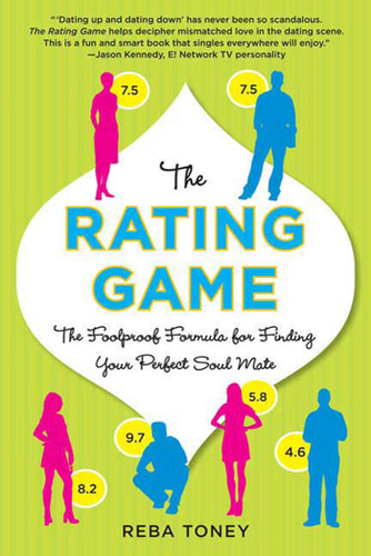 The Rating Game: The Foolproof Formula for Finding Your Perfect Soul Mate book cover by Reba Toney