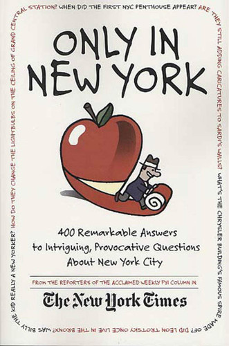 Only in New York: 400 Remarkable Answers to Intriguing, Provocative Questions About New York City book cover by The New York Times