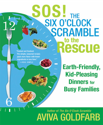SOS! The Six O'Clock Scramble to the Rescue: Earth-Friendly, Kid-Pleasing Dinners for Busy Families (Six O'Clock Scramble) book cover by Aviva Goldfarb