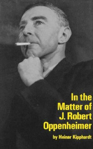 In the Matter of J. Robert Oppenheim: A Play book cover by Heinar Kipphardt