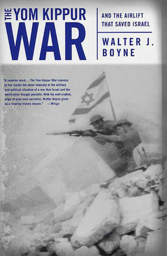The Yom Kippur War: And the Airlift Strike That Saved Israel book cover by Walter J. Boyne