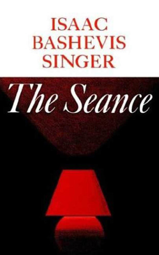 The Seance and Other Stories book cover by Isaac Bashevis Singer