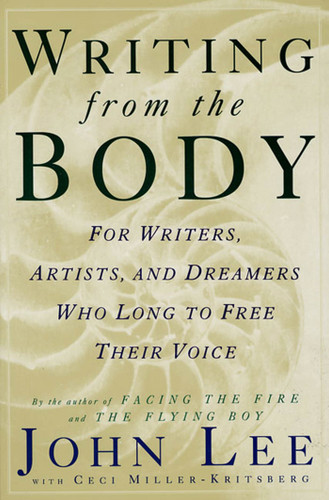 Writing from the Body: For writers, artists and dreamers who long to free their voice book cover by Ceci Miller-Kritsberg, John Lee