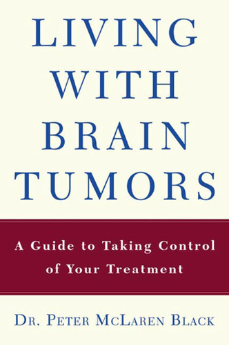 Living with a Brain Tumor: Dr. Peter Black's Guide to Taking Control of Your Treatment book cover by Peter Black
