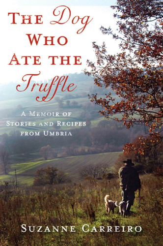 The Dog Who Ate the Truffle: A Memoir of Stories and Recipes from Umbria book cover by Suzanne Carreiro