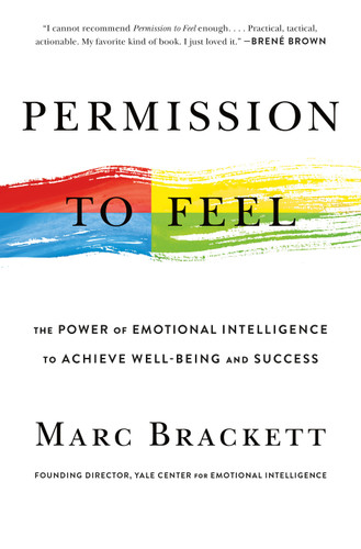 Permission to Feel: The Power of Emotional Intelligence to Achieve Well-Being and Success book cover by Marc Brackett, Ph.D.