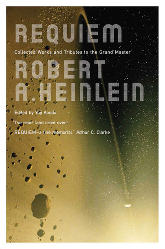 Requiem: Collected Works and Tributes to the Grand Master book cover by Robert A. Heinlein