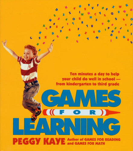 Games for Learning: Ten Minutes a Day to Help Your Child Do Well in School—From Kindergarten to Third Grade book cover by Peggy Kaye