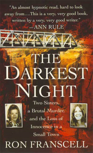 The Darkest Night: Two Sisters, a Brutal Murder, and the Loss of Innocence in a Small Town book cover by Ron Franscell