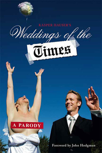 Weddings of the Times: A Parody book cover by Dan Klein, Robert Baedeker, John Reichmuth, James Reichmuth, Kasper Hauser Comedy Group