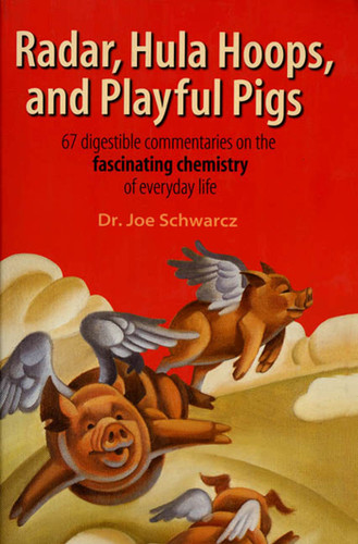 Radar, Hula Hoops, and Playful Pigs: 67 Digestible Commentaries on the Fascinating Chemistry of Everyday Life book cover by Joe Schwarcz