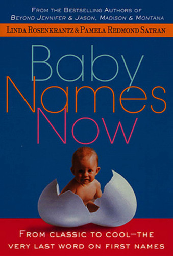 Baby Names Now: From Classic to Cool--The Very Last Word on First Names book cover by Linda Rosenkrantz