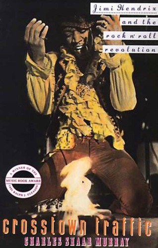 Crosstown Traffic: Jimi Hendrix & The Post-War Rock 'N' Roll Revolution book cover by Charles Shaar Murray