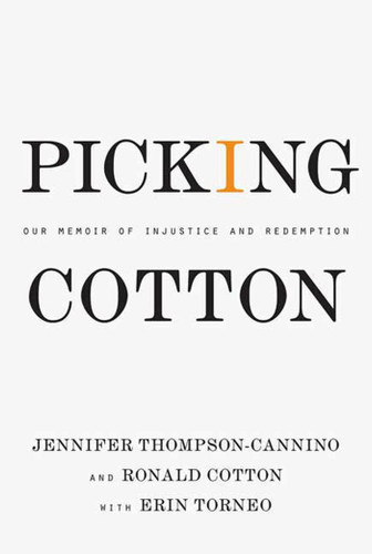 Picking Cotton: Our Memoir of Injustice and Redemption book cover by Jennifer Thompson-Cannino, Ronald Cotton, Erin Torneo