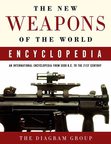 The New Weapons of the World Encyclopedia: An International Encyclopedia from 5000 B.C. to the 21st Century book cover by Diagram Group