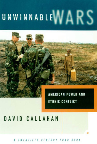 Unwinnable Wars: American Power and Ethnic Conflict book cover by David Callahan