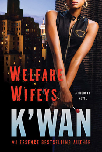 Welfare Wifeys: A Hood Rat Novel (Hood Rat #4) book cover by K'wan