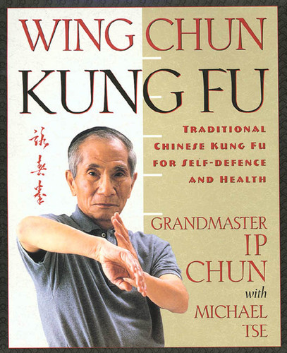 Wing Chun Kung Fu: Traditional Chinese King Fu for Self-Defense and Health book cover by Ip Chun, Michael Tse