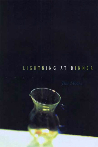 Lightning at Dinner: Poems book cover by Jim Moore