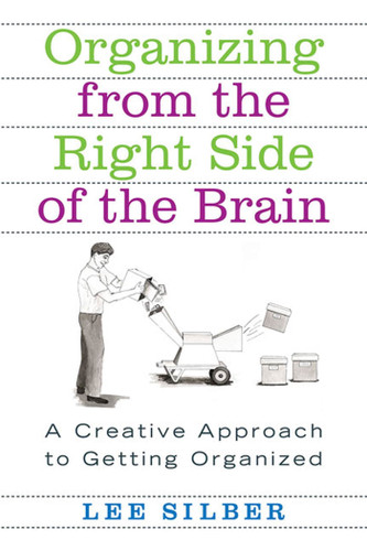 Organizing from the Right Side of the Brain: A Creative Approach to Getting Organized book cover by Lee Silber