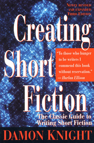 Creating Short Fiction: The Classic Guide to Writing Short Fiction book cover by Damon Knight