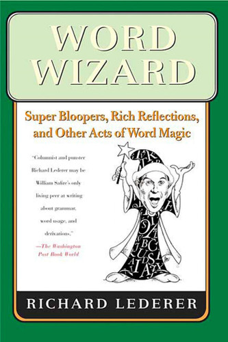 Word Wizard: Super Bloopers, Rich Reflections, and Other Acts of Word Magic book cover by Richard Lederer