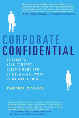 Corporate Confidential: 50 Secrets Your Company Doesn't Want You to Know—And What to Do About Them book cover by Cynthia Shapiro