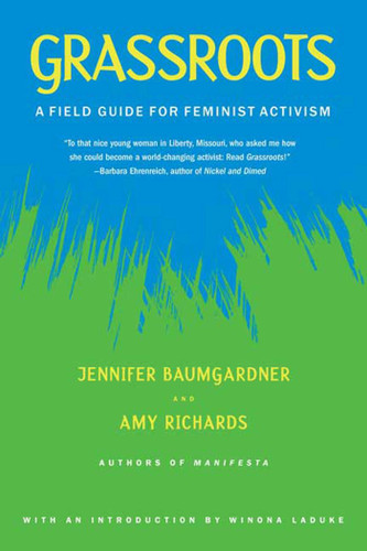 Grassroots: A Field Guide for Feminist Activism book cover by Jennifer Baumgardner, Amy Richards