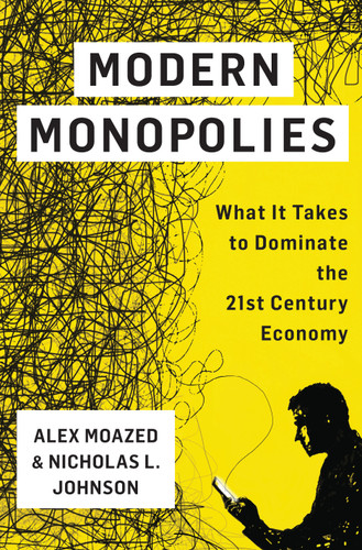 Modern Monopolies: What It Takes to Dominate the 21st Century Economy book cover by Alex Moazed, Nicholas L. Johnson