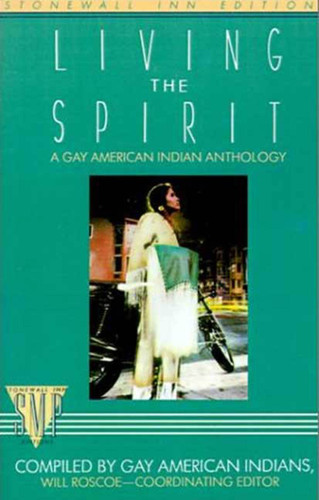 Living the Spirit: A Gay American Indian Anthology Compiled by Gay American Indians book cover by 