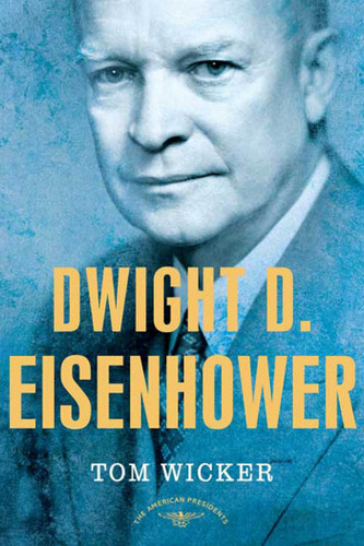 Dwight D. Eisenhower: The American Presidents Series: The 34th President, 1953-1961 book cover by Tom Wicker