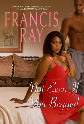 Not Even If You Begged: A Novel (Invincible Women Series #4) book cover by Francis Ray