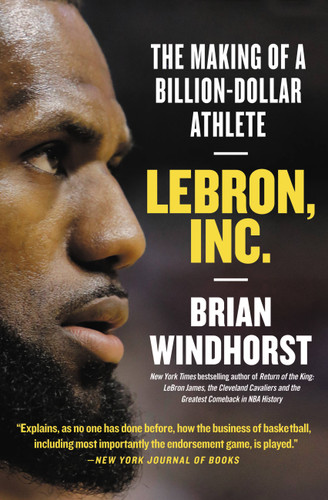 LeBron, Inc.: The Making of a Billion-Dollar Athlete book cover by Brian Windhorst