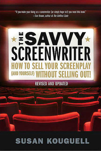 The Savvy Screenwriter: How to Sell Your Screenplay (and Yourself) Without Selling Out! book cover by Susan Kouguell