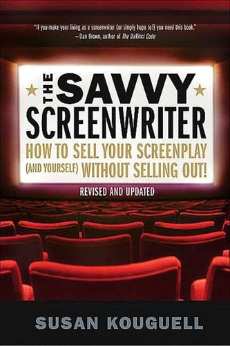 The Savvy Screenwriter: How to Sell Your Screenplay (and Yourself) Without Selling Out! book cover by Susan Kouguell