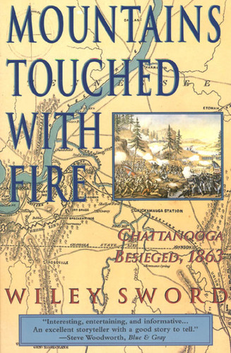 Mountains Touched with Fire: Chattanooga Besieged, 1863 book cover by Wiley Sword