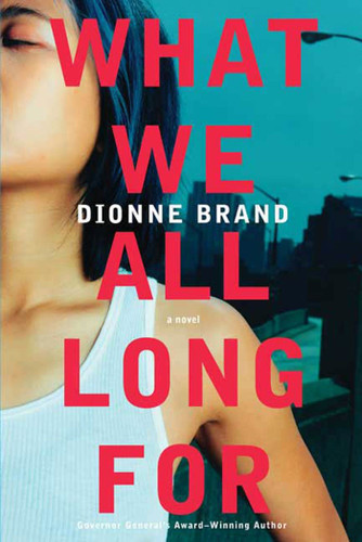 What We All Long For: A Novel book cover by Dionne Brand